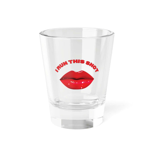 I Run This Shot - 100% Clear Glass